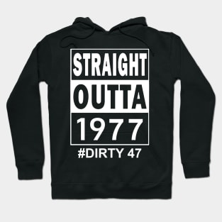 Straight Outta 1977 Dirty 47 47 Years Old Birthday Hoodie